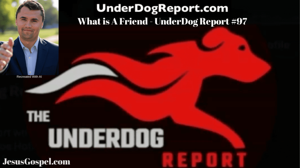 What Is A Friend? UnderDog Report #98